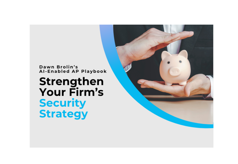 Dawn Brolin’s AI-Enabled Accounts Payable Playbook - Part 2 - Strengthen Your Firm’s Security Strategy with Liz Scott, CPA