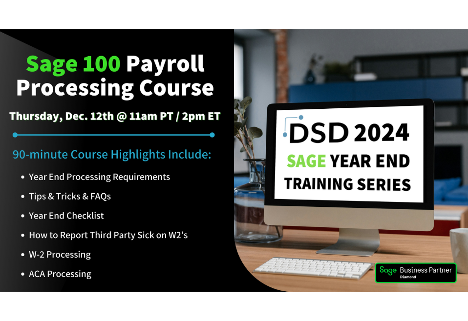 2024 DSD Sage Year End Training Series Sage 100 Payroll Processing